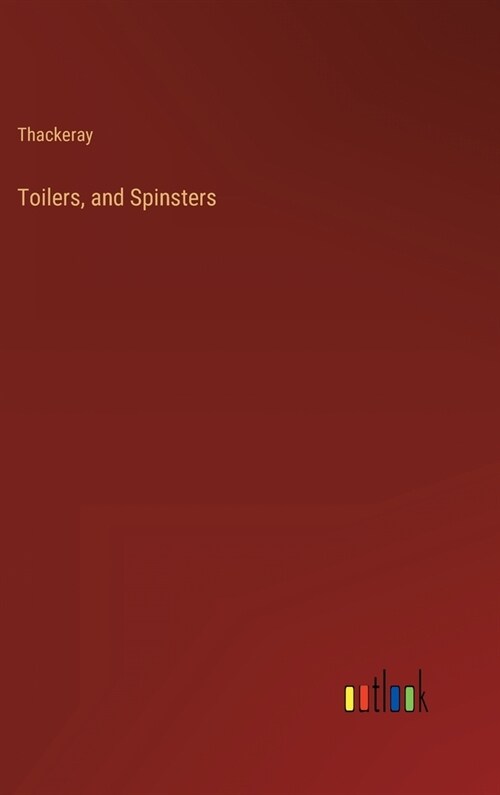 Toilers, and Spinsters (Hardcover)