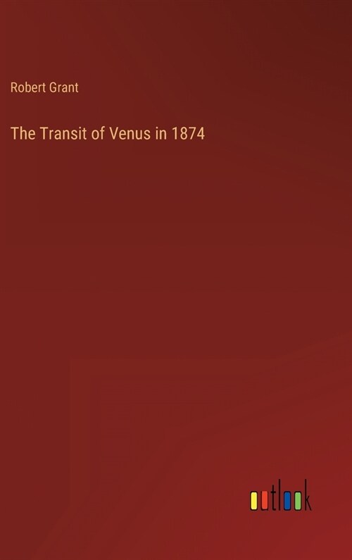 The Transit of Venus in 1874 (Hardcover)