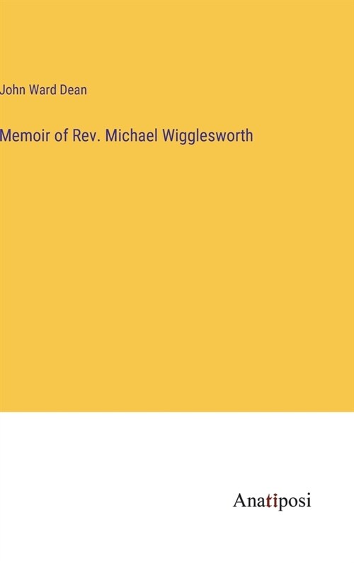 Memoir of Rev. Michael Wigglesworth (Hardcover)