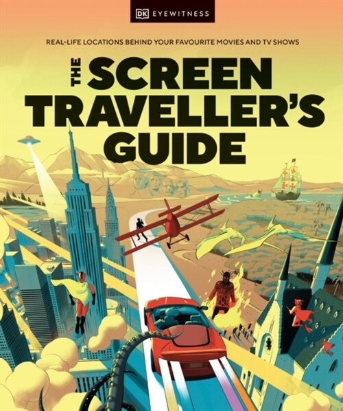 The Screen Travellers Guide : Real-life Locations Behind Your Favourite Movies and TV Shows (Hardcover)