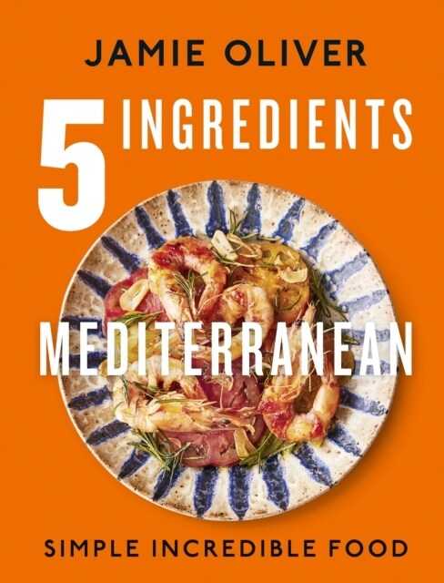 5 Ingredients Mediterranean : Simple Incredible Food (Hardcover)