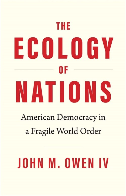 The Ecology of Nations: American Democracy in a Fragile World Order (Hardcover)