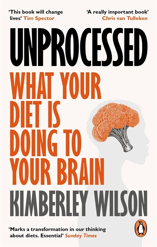 Unprocessed : What Your Diet Is Doing to Your Brain (Paperback)