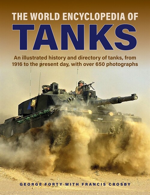 Tanks, The World Encyclopedia of : An illustrated history and directory of tanks, from 1916 to the present day, with more than 650 photographs (Hardcover)