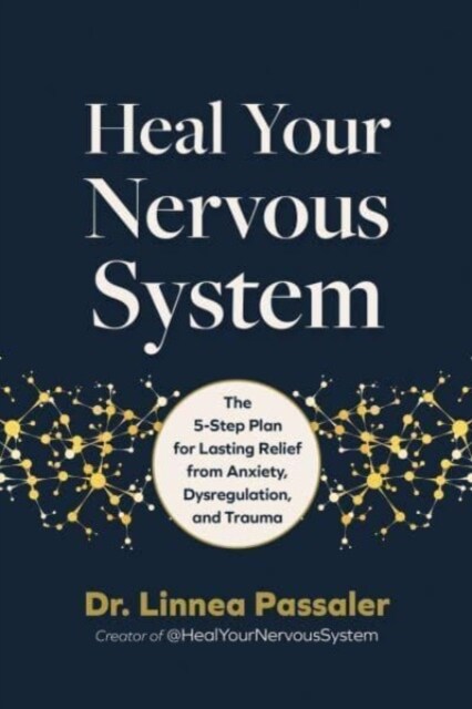 Heal Your Nervous System: The 5-Stage Plan to Reverse Nervous System Dysregulation (Hardcover)