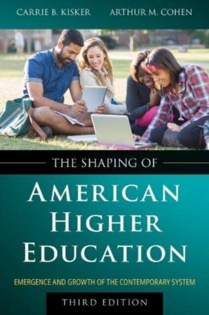 The Shaping of American Higher Education: Emergence and Growth of the Contemporary System (Hardcover, 3)
