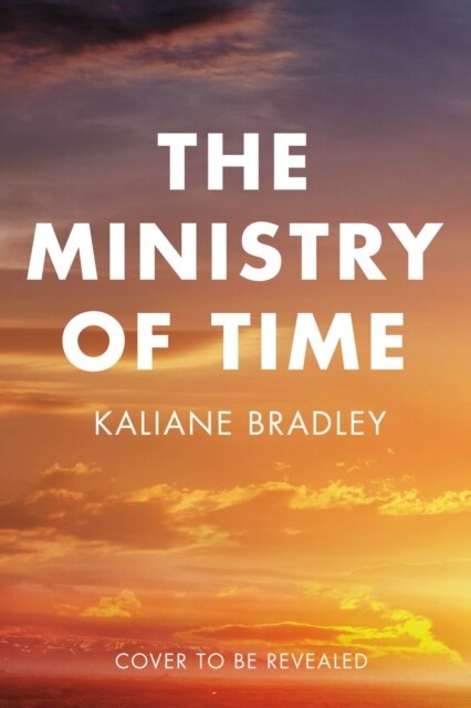 The Ministry of Time : The Instant Sunday Times and New York Times Bestseller (Paperback)