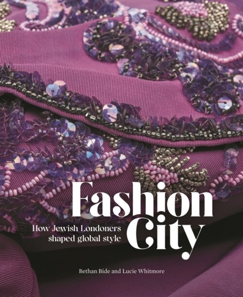 Fashion City : How Jewish Londoners Shaped Global Style (Paperback)