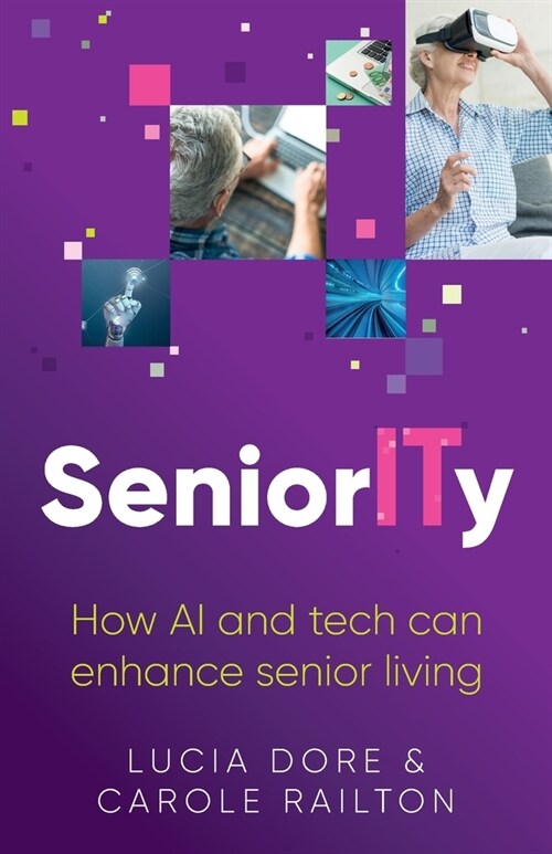 SeniorITy : How AI and tech can enhance senior living (Paperback)