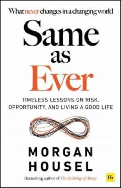 Same as Ever : Timeless Lessons on Risk, Opportunity and Living a Good Life (Paperback)