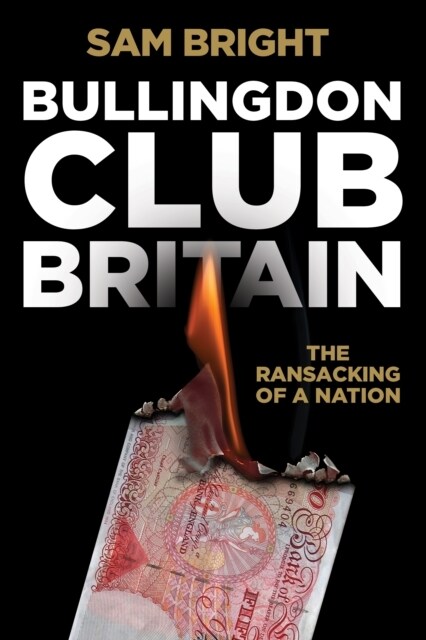 Bullingdon Club Britain : The Ransacking of a Nation (Paperback)