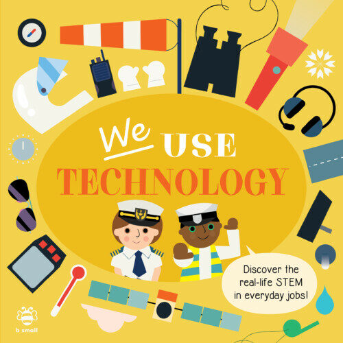 We Use Technology Board Book : Discover the Real-Life Stem in Everyday Jobs! (Board Book)