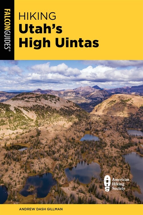 Hiking Utahs High Uintas: A Guide to the Regions Greatest Hikes (Paperback, 3)