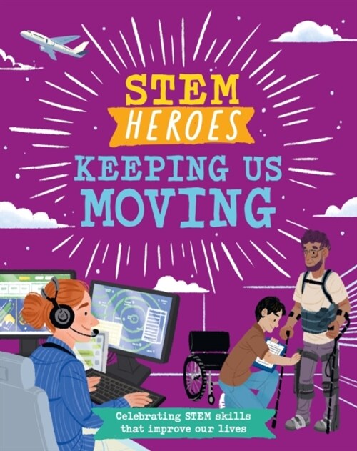 STEM Heroes: Keeping Us Moving (Hardcover)