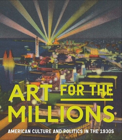 Art for the Millions: American Culture and Politics in the 1930s (Hardcover)