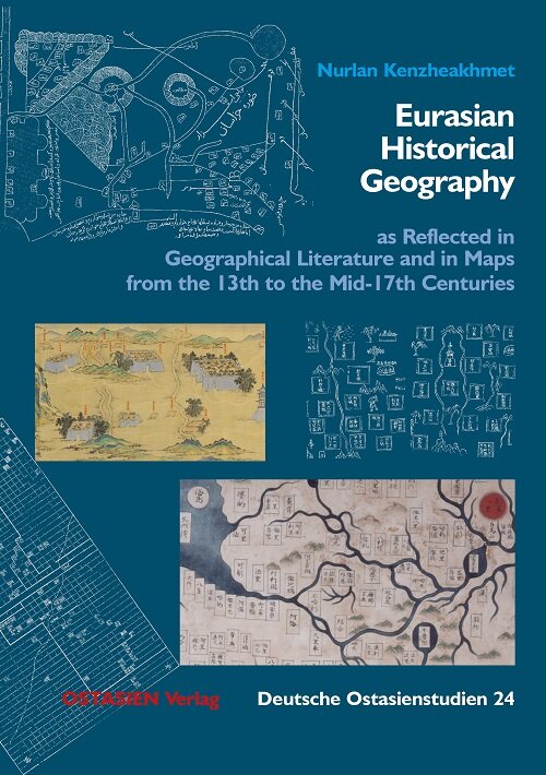Eurasian Historical Geography as Reflected in Geographical Literature and in Maps from the 13th to the Mid-17th Centuries (Paperback + CD-ROM)