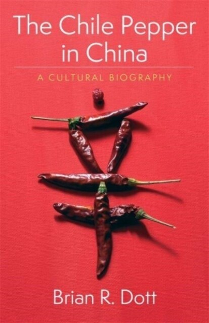 The Chile Pepper in China: A Cultural Biography (Paperback)