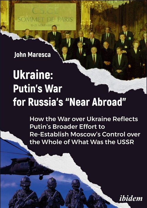 Ukraine: Putins War for Russias Near Abroad: How the War Over Ukraine Reflects Putins Broader Effort to Re-Establish Moscows Control Over the Wh (Paperback)