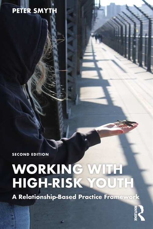 Working with High-Risk Youth : A Relationship-Based Practice Framework (Paperback, 2 ed)
