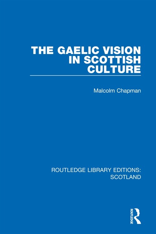 The Gaelic Vision in Scottish Culture (Paperback, 1)