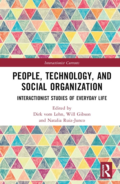 People, Technology, and Social Organization : Interactionist Studies of Everyday Life (Hardcover)