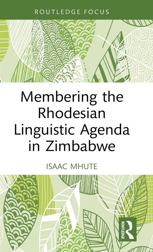 Membering the Rhodesian Linguistic Agenda in Zimbabwe (Hardcover, 1)