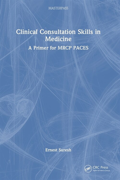 Clinical Consultation Skills in Medicine : A Primer for MRCP PACES (Hardcover)