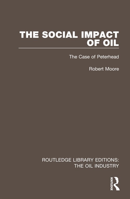 The Social Impact of Oil : The Case of Peterhead (Hardcover)