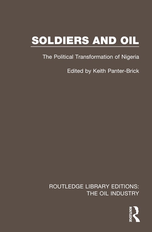 Soldiers and Oil : The Political Transformation of Nigeria (Hardcover)
