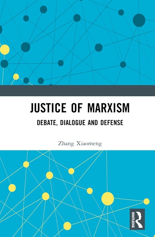 Justice of Marxism : Debate, Dialogue and Defense (Hardcover)