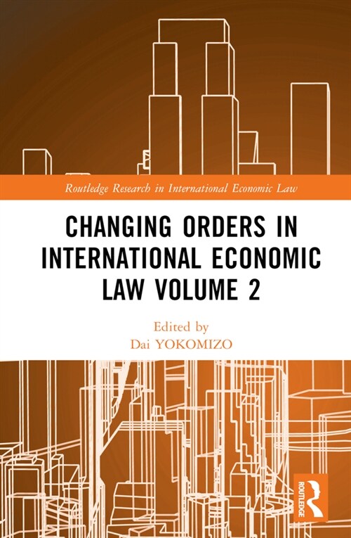 Changing Orders in International Economic Law Volume 2 : A Japanese Perspective (Hardcover)