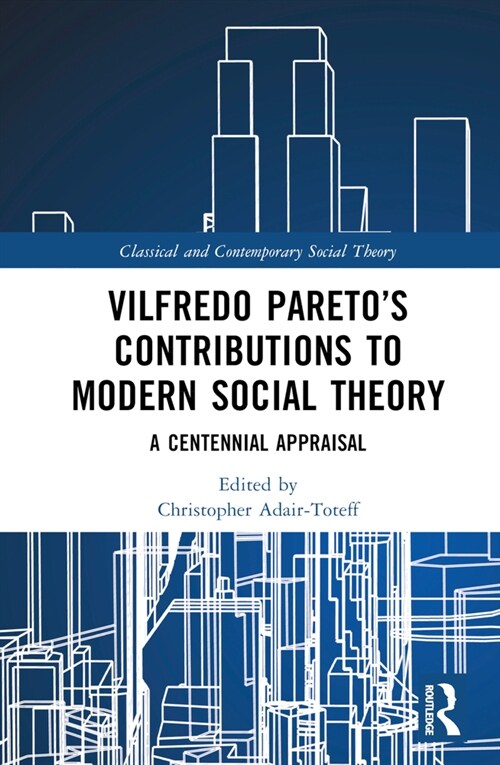 Vilfredo Pareto’s Contributions to Modern Social Theory : A Centennial Appraisal (Hardcover)