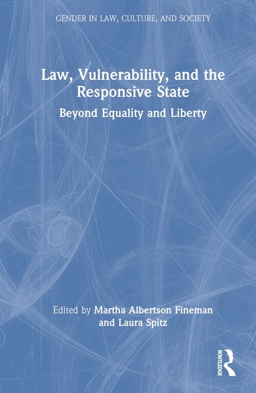 Law, Vulnerability, and the Responsive State : Beyond Equality and Liberty (Hardcover)