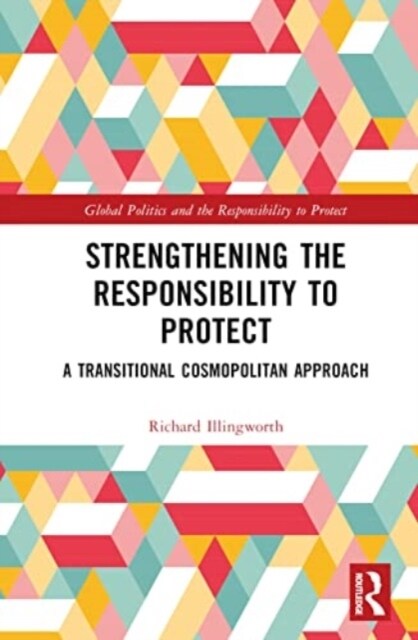 Strengthening the Responsibility to Protect : A Transitional Cosmopolitan Approach (Hardcover)
