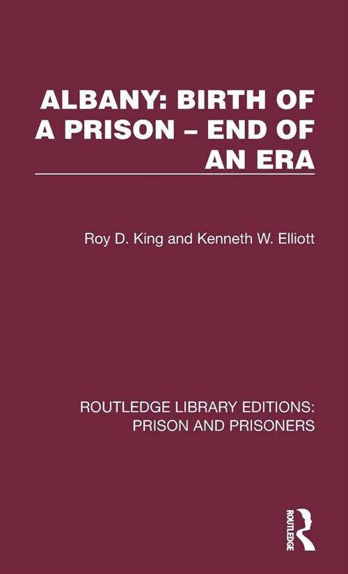 Albany: Birth of a Prison –  End of an Era (Hardcover)