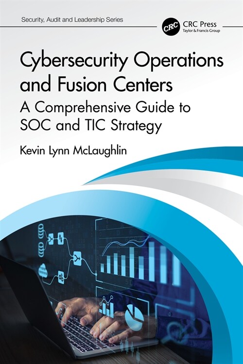 Cybersecurity Operations and Fusion Centers : A Comprehensive Guide to SOC and TIC Strategy (Paperback)