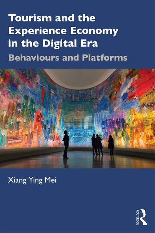 Tourism and the Experience Economy in the Digital Era : Behaviours and Platforms (Paperback)