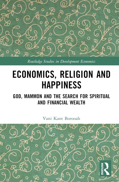 Economics, Religion and Happiness : God, Mammon and the Search for Spiritual and Financial Wealth (Hardcover)