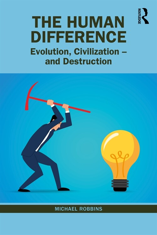 The Human Difference : Evolution, Civilization – and Destruction (Paperback)