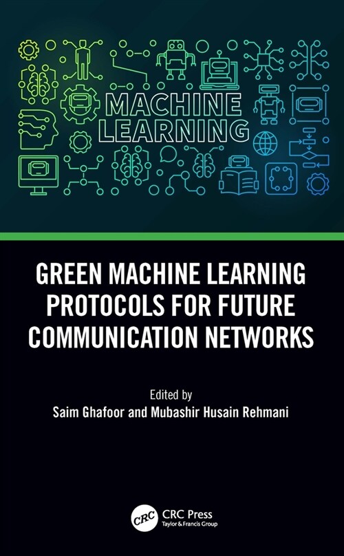 Green Machine Learning Protocols for Future Communication Networks (Hardcover)