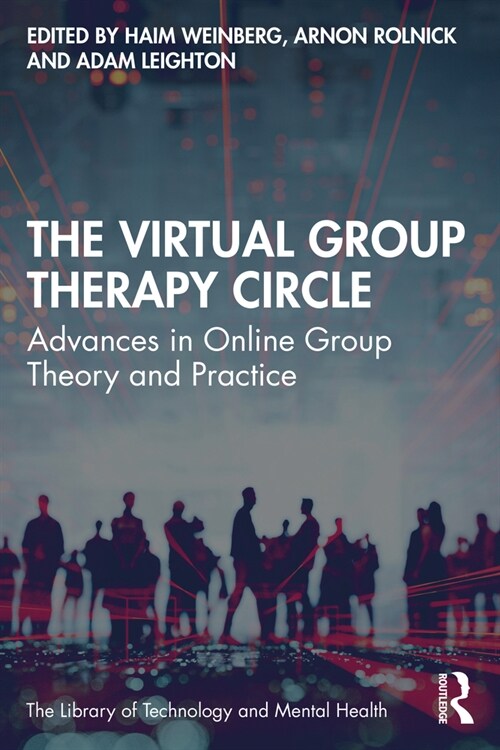 The Virtual Group Therapy Circle : Advances in Online Group Theory and Practice (Paperback)