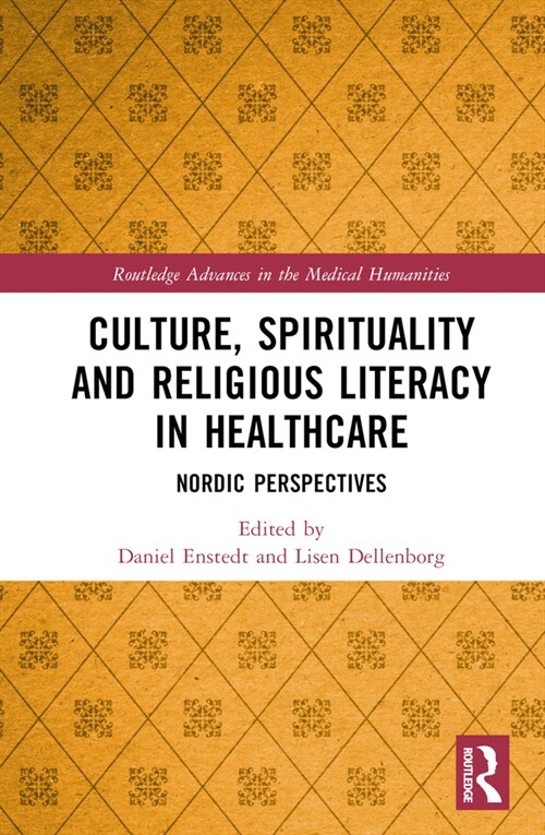 Culture, Spirituality and Religious Literacy in Healthcare : Nordic Perspectives (Hardcover)