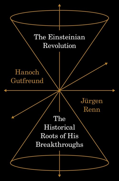 The Einsteinian Revolution: The Historical Roots of His Breakthroughs (Hardcover)