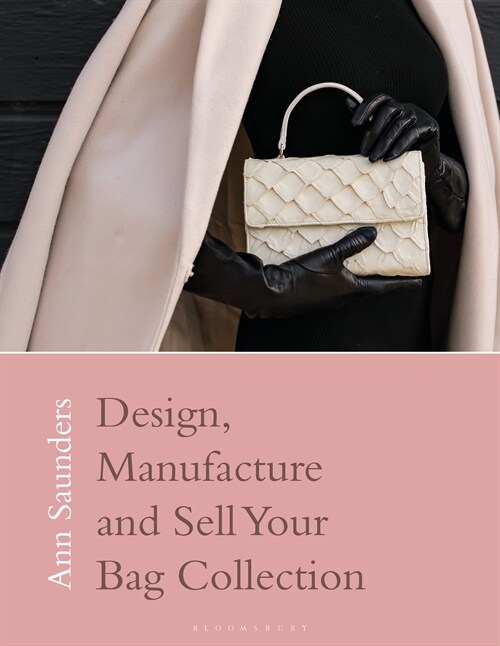 Design, Manufacture and Sell Your Bag Collection (Paperback)