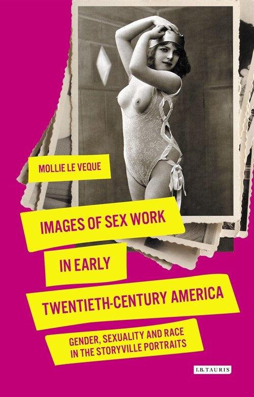 Images of Sex Work in Early Twentieth-Century America : Gender, Sexuality and Race in the Storyville Portraits (Paperback)