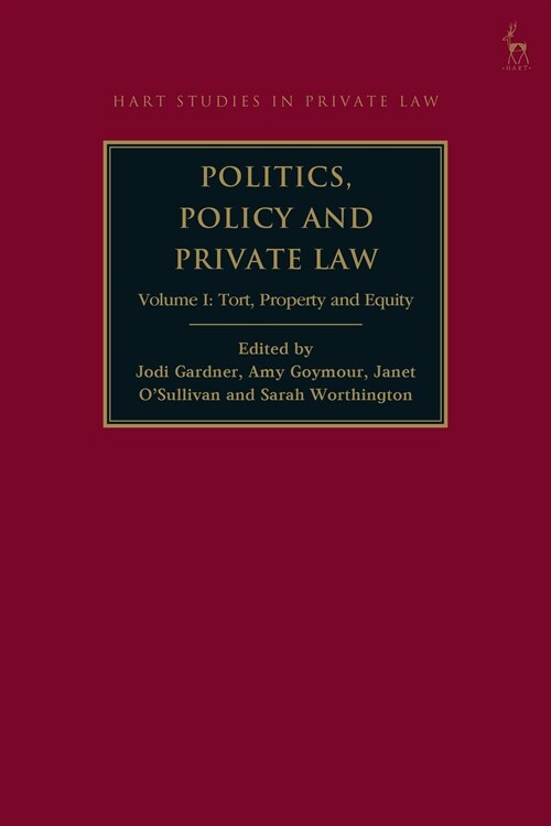 Politics, Policy and Private Law : Volume I: Tort, Property and Equity (Hardcover)