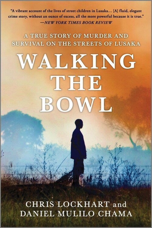 Walking the Bowl: A True Story of Murder and Survival on the Streets of Lusaka (Paperback, First Time Trad)