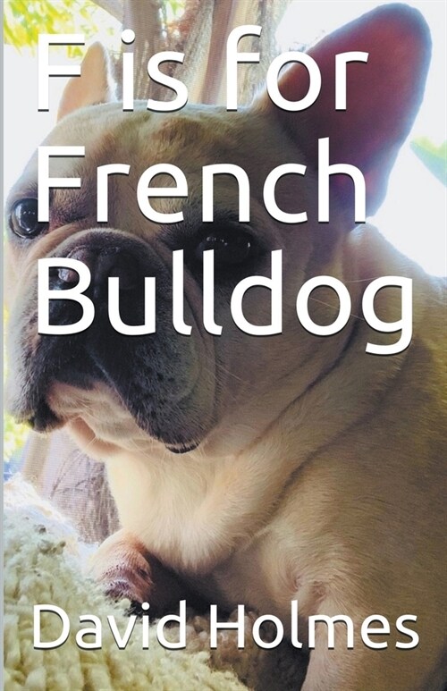 F is for French Bulldog (Paperback)