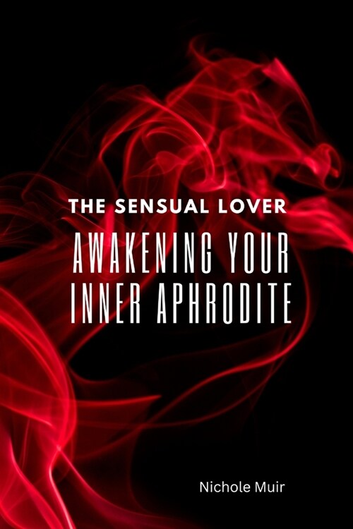 The Sensual Lover: Awakening Your Inner Aphrodite (Paperback)