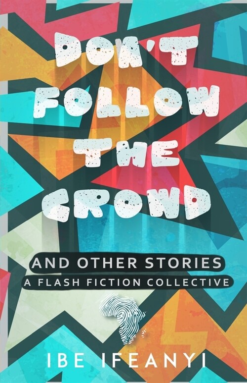 Dont Follow the Crowd: A Flash Fiction Collective (Paperback)